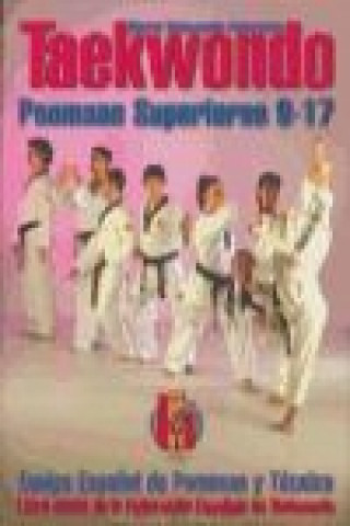 Taekwondo Poomsae : los Poomsaes superiores 9-17