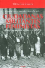 Ciudadanas, militantes, feminista : mujer y compromiso político en el siglo XX