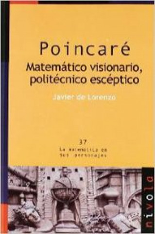 Poincaré : matemático visionario, politécnico escéptico