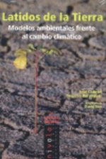 Latidos de la Tierra : modelos ambientales frente al cambio climático