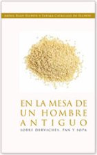 En la mesa de un hombre antiguo : sobre derviches, pan y sopa