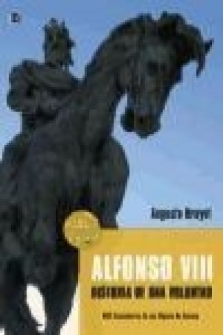 Alfonso VIII : historia de una voluntad