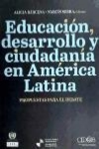 Educación, desarrollo y ciudadanía en América Latina : propuestas para el debate