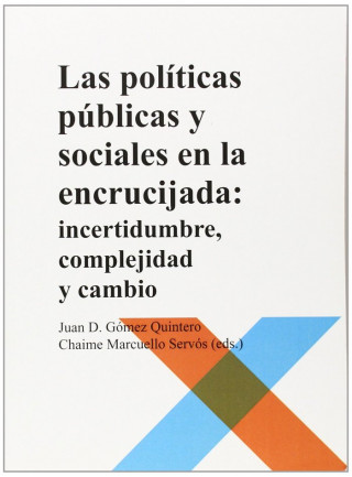 Las políticas públicas y sociales en la encrucijada : incertidumbre, complejidad y cambio