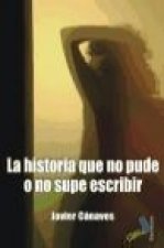 La historia que no pude o no supe escribir