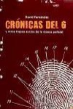 Crónicas del 6 : y otros trapos sucios de la cloaca policial