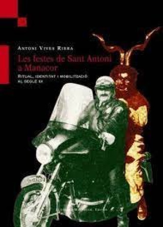 Les festes de Sant Antoni a Manacor : ritual, identitat i mobilització al segle XX
