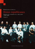 DONES REPUBLICANES (VOL II): MEMORIA DE LA GUERRA CIVIL A MALLORCA