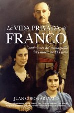 La vida privada de Franco : confesiones del monaguillo del Palacio del Pardo