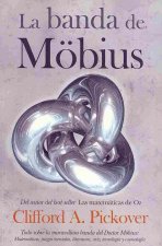 La banda de Möbius : todo sobre la maravillosa banda del Dr. Möbius : matemáticas, juegos, literatura, arte, tecnología y cosmología