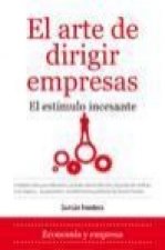 El arte de dirigir empresas : el estímulo incesante