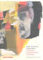 José Antonio Labordeta : creación, compromiso, memoria