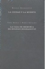 La ciudad y la muerte : la caja de memoria de Bogdan Bogdanovic