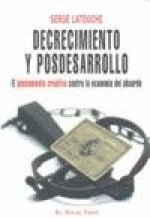 Decrecimiento y posdesarrollo : el pensamiento creativo contra la economía del absurdo