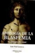 Apología de la blasfemia : en peligro de creer
