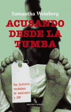 Acusando desde la tumba : una historia verdadera de asesinatos y ADN