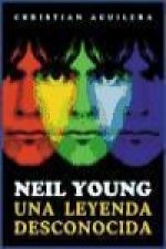 Neil Young : una leyenda desconocida