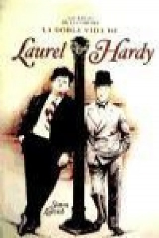Stan y Ollie : la doble vida de Laurel y Hardy : las raíces de la comedia