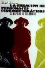 La creación de personajes cinematográficos : el espejo de celuloide