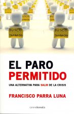 El Paro Permitido: Una Alternativa Para Salir de la Crisis = Allowed Unemployment