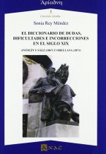 El diccionario de dudas, dificultades e incorrecciones en el siglo XIX : Antolín y Sáez (1867) y Orellana (1871)
