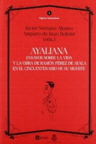 Ayaliana : ensayos sobre la vida y la obra de Ramón Pérez de Ayala en el cincuentenario de su muerte