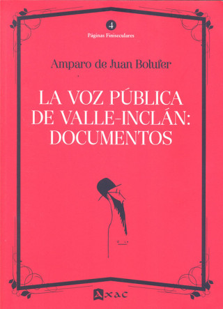 La voz pública de Valle-Inclán : documentos. Entrevistas y cartas abiertas de firma conjunta