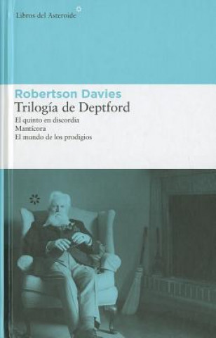 Trilogia de Deptford: El Quinto en Discordia, Manticora, el Mundo de los Prodigios = The Deptford Trilogy