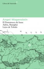 Angel Wagenstein : El Pentateuco de Isaac ; Adiós, Shanghai ; Lejos de Toledo