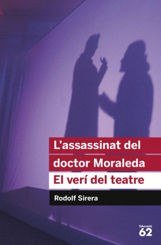 L'assassinat del doctor Moraleda : el verí del teatre