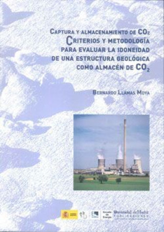 Captura y almacenamiento de CO2 : criterios y metodología para evaluar la idoneidad de una estructura geológica como almacén de CO2