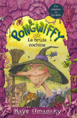 Pongwiffy, la Bruja Cochina = Pongwiffy, a Witch of Dirty Habits