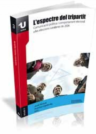 L'espectre del tripartit : comunicació política i comportament electoral a les eleccions catalanes del 2006
