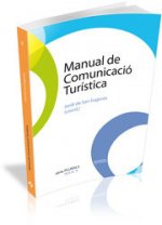 Manual de comunicació turística : de la informació a la persuasió, de la promoció a l'emoció