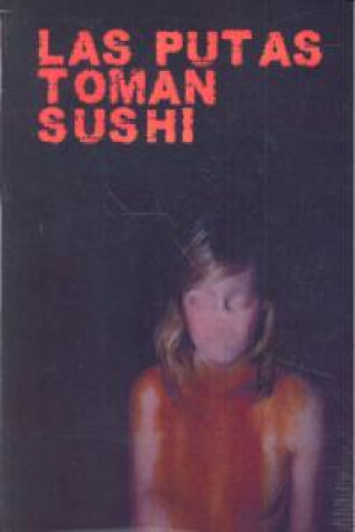 Las putas comen sushi