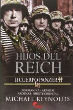 Hijos del Reich : II Cuerpo Panzer SS : Normandía-Arnhem-Ardenas-Frente Oriental