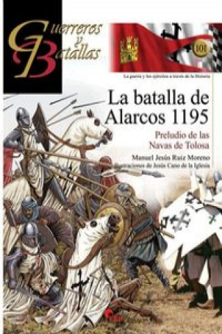 La batalla de Alarcos 1195: Preludio de las Navas de Tolosa