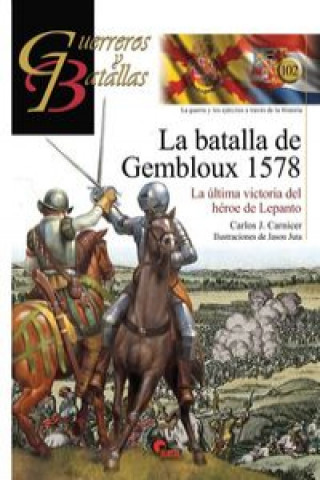 La batalla de Gembloux 1578: La última victoria del héroe de Lepanto