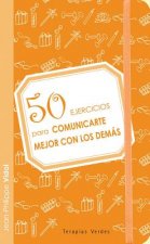 50 ejercicios para comunicarte mejor con los demás