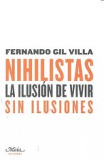 Nihilistas : la ilusión de vivir sin ilusiones