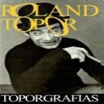 Roland Topor, Toporgrafías