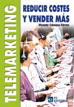 Telemarketing : reducir costes y vender más