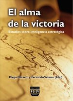 El alma de la victoria : estudios sobre inteligencia estratégica