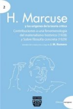 H. Marcuse y los orígenes de la teoría crítica : Contribuciones a una fenomenología del materialismo histórico (1928) ; Sobre filosofía concreta (1929