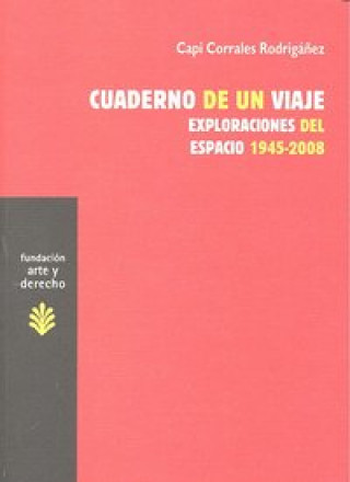 Cuaderno de un viaje : exploraciones del espacio 1945-2008