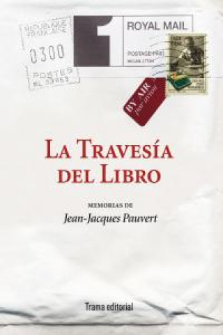 La travesía del libro : memorias de Jean-Jacques Pauvert