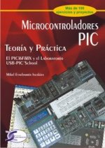 Microcontroladores PIC : teoría y práctica