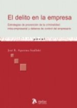 Delito en la empresa : estrategías de prevención de la criminalidad intra-empresarial y deberes de control empresario