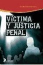 Víctima y justicia penal : reparación, intervención y protección de la víctima en el proceso penal