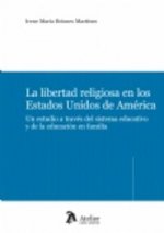 Libertad religiosa en los Estados Unidos de América : un estudio a través del sistema educativo y de la educación en familia